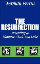 The Resurrection According to Matthew, Mark and Luke