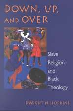 Down, Up, and Over: Slave Religion and Black Theology