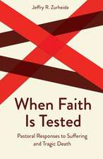 When Faith Is Tested: Sermons on Pain, Power, and Weakness