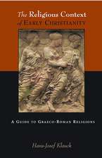 The Religious Context of Early Christianity: A Guide to Graeco-Roman Religions