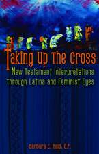 Taking Up the Cross: New Testament Interpretations Through Latina and Feminist Eyes