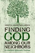 Finding God Among Our Neighbors: An Interfaith Systematic Theology