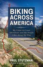 Biking Across America – My Coast–to–Coast Adventure and the People I Met Along the Way