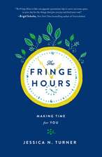 Fringe Hours: Making Time for You