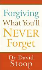 Forgiving What You`ll Never Forget