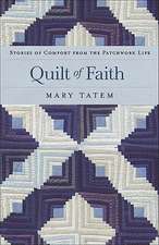 Quilt of Faith – Stories of Comfort from the Patchwork Life