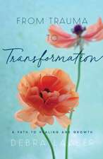 From Trauma to Transformation – A Path to Healing and Growth