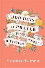 100 Days of Prayer for Difficult Times