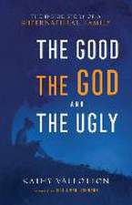 Good, the God and the Ugly – The Inside Story of a Supernatural Family