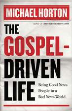 The Gospel–Driven Life – Being Good News People in a Bad News World