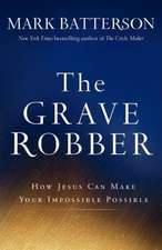 The Grave Robber – How Jesus Can Make Your Impossible Possible