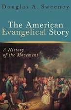 The American Evangelical Story – A History of the Movement