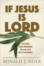 If Jesus Is Lord – Loving Our Enemies in an Age of Violence