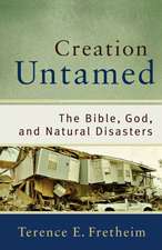 Creation Untamed – The Bible, God, and Natural Disasters