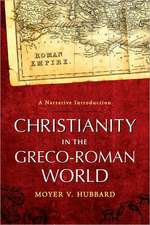 Christianity in the Greco–Roman World – A Narrative Introduction