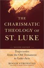 The Charismatic Theology of St. Luke – Trajectories from the Old Testament to Luke–Acts