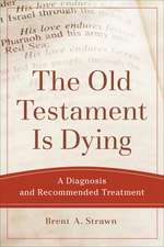 The Old Testament Is Dying – A Diagnosis and Recommended Treatment