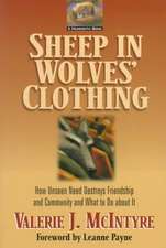 Sheep in Wolves Clothing: How Unseen Need Destroys Friendship and Community and What to Do about It