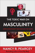 The Toxic War on Masculinity – How Christianity Reconciles the Sexes