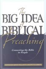 The Big Idea of Biblical Preaching: Connecting the Bible to People