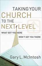 Taking Your Church to the Next Level – What Got You Here Won`t Get You There