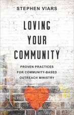 Loving Your Community – Proven Practices for Community–Based Outreach Ministry