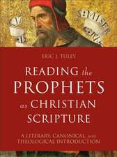 Reading the Prophets as Christian Scripture – A Literary, Canonical, and Theological Introduction