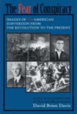 The Fear of Conspiracy – Images of Un–American Subversion from the Revolution to the Present