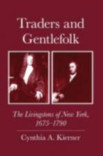 Traders and Gentlefolk – The Livingstons of New York, 1675–1790