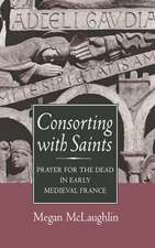 Consorting with Saints – Prayer for the Dead in Early Medieval France