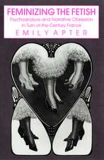 Feminizing the Fetish – Psychoanalysis and Narrative Obsession in Turn–of–the Century France