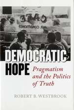 Democratic Hope – Pragmatism and the Politics of Truth