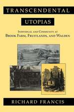 Transcendental Utopias – Individual and Community at Brook Farm, Fruitlands, and Walden