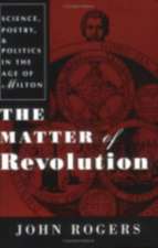 The Matter of Revolution – Science, Poetry, and Politics in the Age of Milton