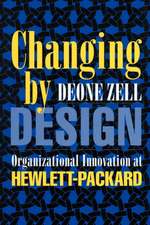 Changing by Design – Organizational Innovation at Hewlett–Packard