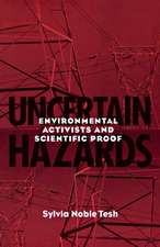 Uncertain Hazards – Environmental Activists and Scientific Proof