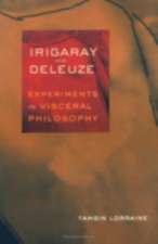 Irigaray and Deleuze – Experiments in Visceral Philosophy