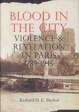 Blood in the City – Violence and Revelation in Paris, 1789–1945