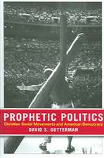 Prophetic Politics – Christian Social Movements and American Democracy