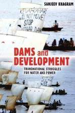 Dams and Development – Transnational Struggles for Water and Power