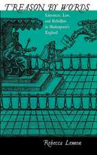 Treason by Words – Literature, Law, and Rebellion in Shakespeare`s England