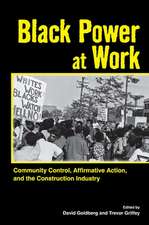 Black Power at Work – Community Control, Affirmative Action, and the Construction Industry