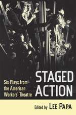 Staged Action – Six Plays from the American Workers` Theatre