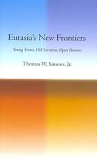 Eurasia`s New Frontiers – Young States, Old Societies, Open Futures