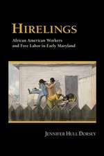 Hirelings – African American Workers and Free Labor in Early Maryland