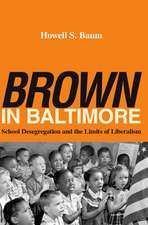 "Brown" in Baltimore – School Desegregation and the Limits of Liberalism