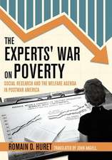 The Experts` War on Poverty – Social Research and the Welfare Agenda in Postwar America