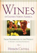 Wines of Eastern North America – From Prohibition to the Present – A History and Desk Reference