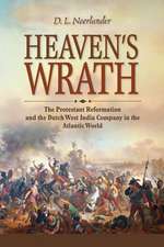 Heaven′s Wrath – The Protestant Reformation and the Dutch West India Company in the Atlantic World