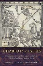 Chariots of Ladies – Francesc Eiximenis and the Court Culture of Medieval and Early Modern Iberia